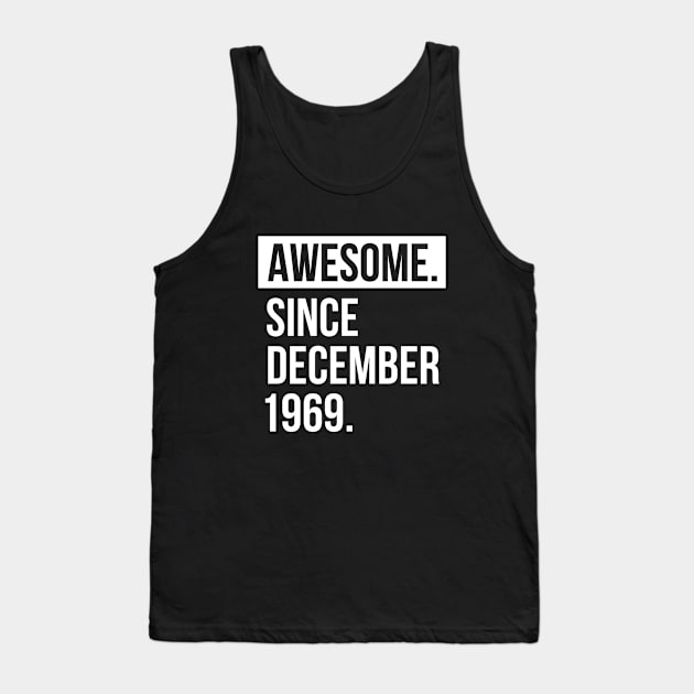 Awesome since December 1969 Birthday Tank Top by hoopoe